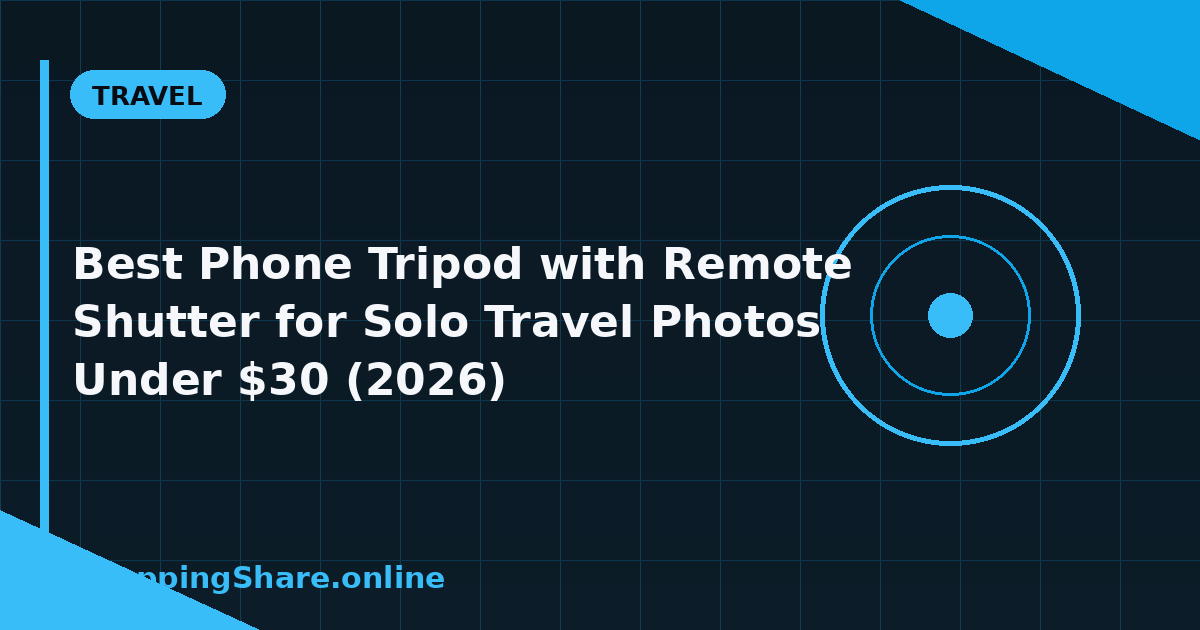 Best Phone Tripod with Remote Shutter for Solo Travel Photos Under $30 (2026)
