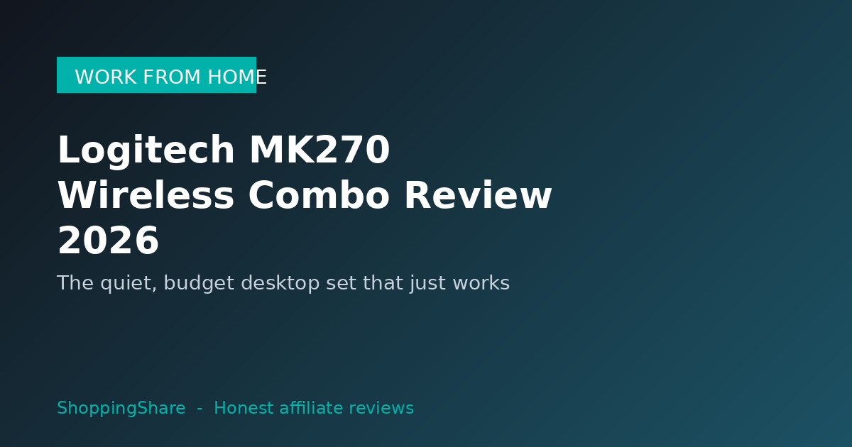 Logitech MK270 Wireless Combo Review 2026: The Quiet, Budget Desktop Set That Just Works